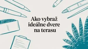 Ako vybrať ideálne dvere na terasu