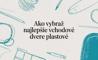 Ako vybrať najlepšie vchodové dvere plastové
