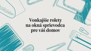 Vonkajšie rolety na okná - sprievodca